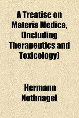 Book cover for A Treatise on Materia Medica, (Including Therapeutics and Toxicology)