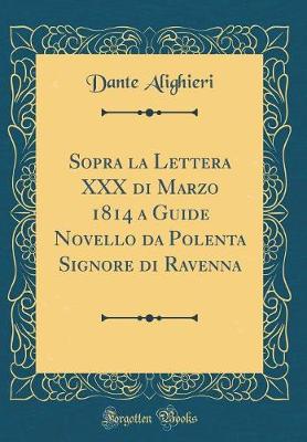 Book cover for Sopra la Lettera XXX di Marzo 1814 a Guide Novello da Polenta Signore di Ravenna (Classic Reprint)