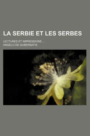 Cover of La Serbie Et Les Serbes; Lectures Et Impressions