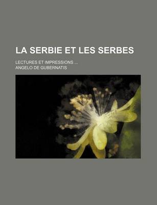 Book cover for La Serbie Et Les Serbes; Lectures Et Impressions