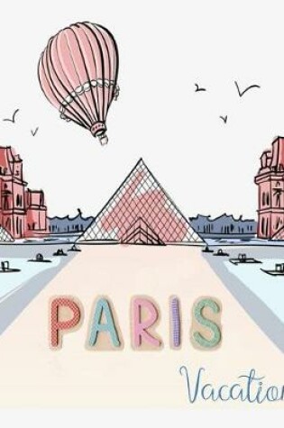 Cover of Vacation ( Planner, Paris Trip )