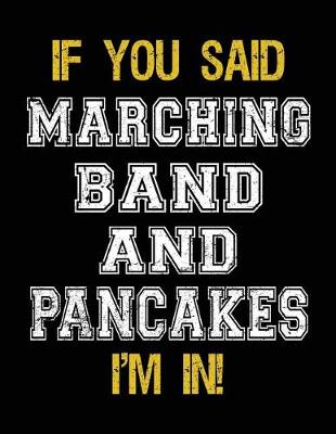 Book cover for If You Said Marching Band And Pancakes I'm In