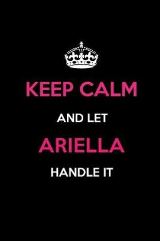 Cover of Keep Calm and Let Ariella Handle It