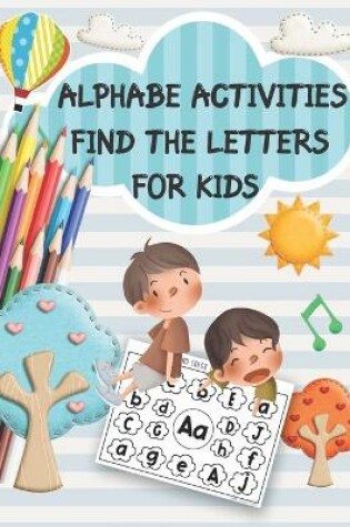 Cover of Alphabe Activities Find the Letters for kids