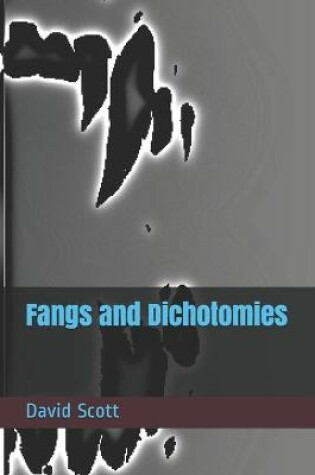 Cover of Fangs and Dichotomies