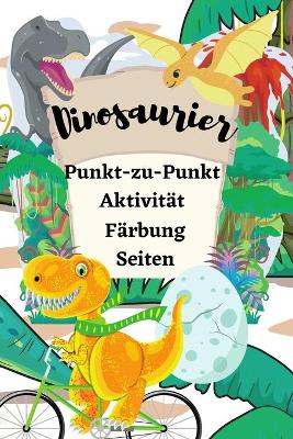 Book cover for Dinosaurier Punkt-zu-Punkt-Aktivität Färbung Seiten