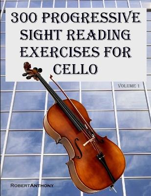 Book cover for 300 Progressive Sight Reading Exercises for Cello