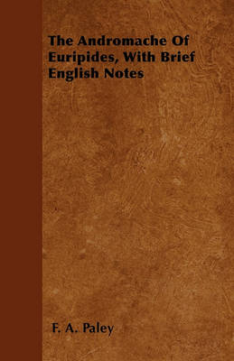 Book cover for The Andromache Of Euripides, With Brief English Notes