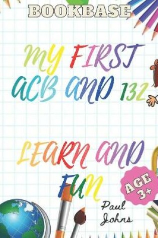 Cover of My First ACB and 132 Learn and Fun Age 3+