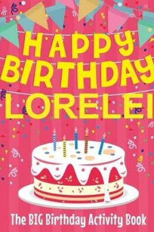 Cover of Happy Birthday Lorelei - The Big Birthday Activity Book