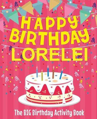 Book cover for Happy Birthday Lorelei - The Big Birthday Activity Book