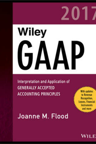 Cover of Wiley GAAP 2017 - Interpretation and Application  of Generally Accepted Accounting Principles