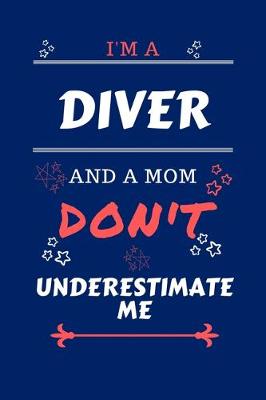 Book cover for I'm A Diver And A Mom Don't Underestimate Me