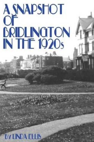 Cover of A Snapshot of Bridlington in the 1920s