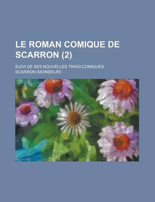 Book cover for Le Roman Comique de Scarron; Suivi de Ses Nouvelles Tragi-Comiques (2)