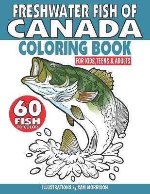 Book cover for Freshwater Fish of Canada Coloring Book for Kids, Teens & Adults