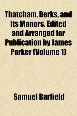 Book cover for Thatcham, Berks, and Its Manors. Edited and Arranged for Publication by James Parker (Volume 1)