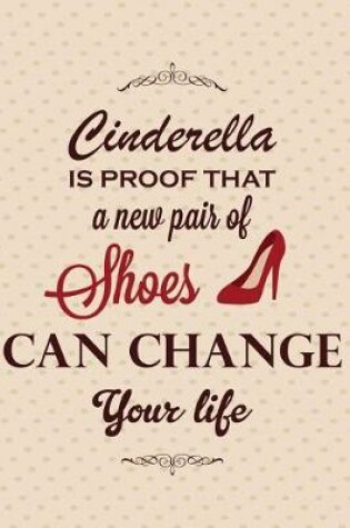 Cover of Cinderella Is Proof That a New Pair of Shoes Can Change Your Life