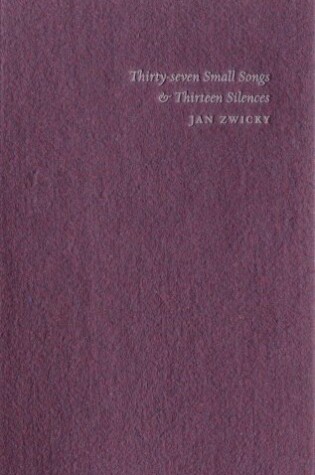 Cover of Thirty-Seven Small Songs & Thirteen Silences