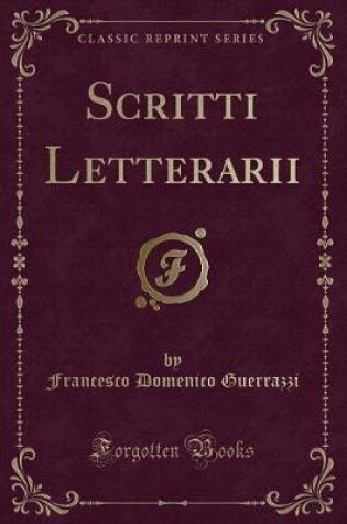 Cover of Scritti Letterarii (Classic Reprint)