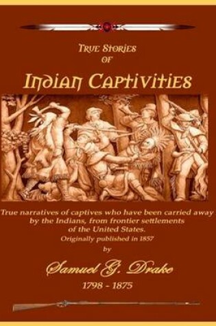 Cover of True Stories of Indian Captivities