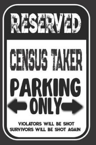 Cover of Reserved Census Taker Parking Only. Violators Will Be Shot. Survivors Will Be Shot Again