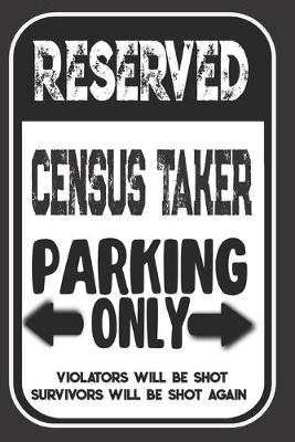 Book cover for Reserved Census Taker Parking Only. Violators Will Be Shot. Survivors Will Be Shot Again