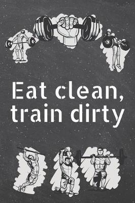 Book cover for Eat clean, train dirty