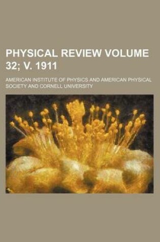 Cover of Physical Review Volume 32; V. 1911