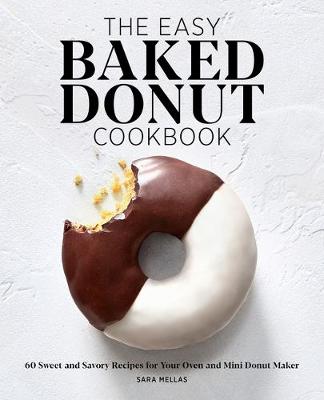 The Easy Baked Donut Cookbook by Sara Mellas