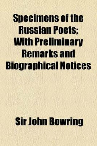 Cover of Specimens of the Russian Poets Volume 36; With Preliminary Remarks and Biographical Notices