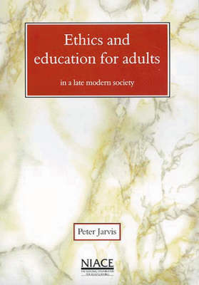 Book cover for Ethics and Education for Adults in a Late Modern Society