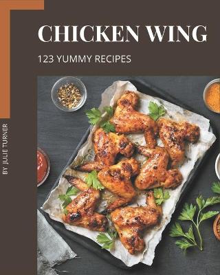 Book cover for 123 Yummy Chicken Wing Recipes