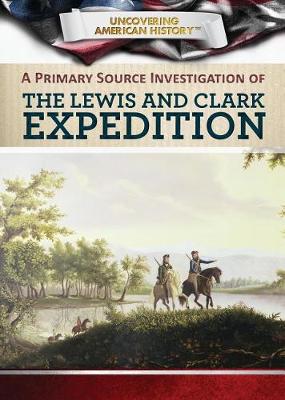 Book cover for A Primary Source Investigation of the Lewis and Clark Expedition