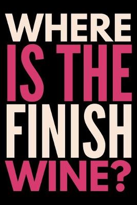 Book cover for Where is the finish wine?