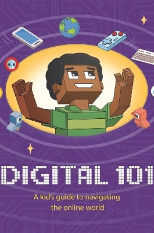 Cover of Digital 101: A Kid's Guide to Navigating the Online World