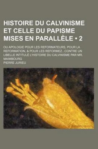 Cover of Histoire Du Calvinisme Et Celle Du Papisme Mises En Parallele (2)