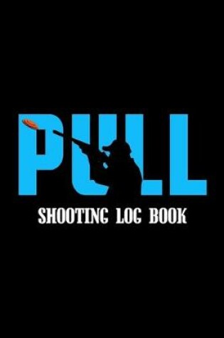 Cover of Pull Shooting Log Book