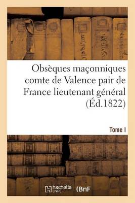 Cover of Obseques Maconniques Du Comte de Valence Pair de France Lieutenant General
