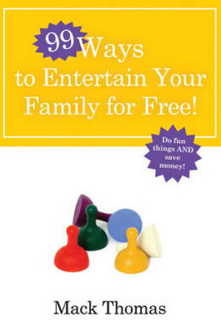 Cover of 99 Ways to Entertain Your Family for Free!