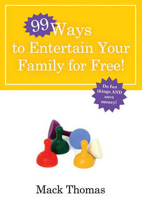 Cover of 99 Ways to Entertain Your Family for Free!