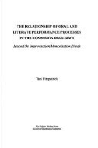 Cover of The Relationship of Oral and Literate Performance Processes in the Commedia dell'Arte