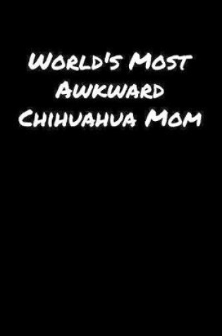 Cover of World's Most Awkward Chihuahua Mom