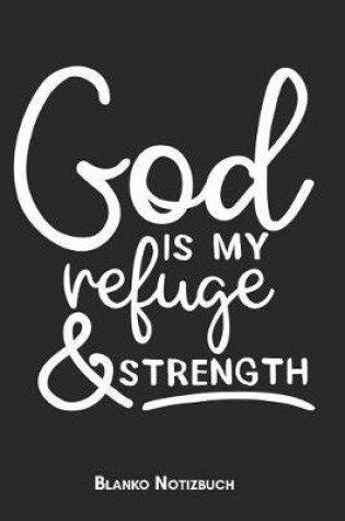 Cover of God is my Refuge & Strength Blanko Notizbuch