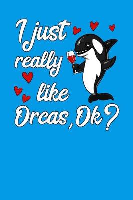 Book cover for I Just Really Like Orcas, Ok?