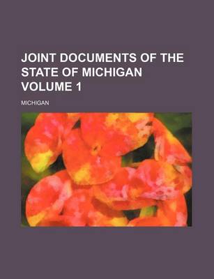 Book cover for Joint Documents of the State of Michigan Volume 1