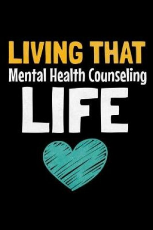 Cover of Living That Mental Health Counseling Life