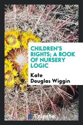 Book cover for Children's Rights; A Book of Nursery Logic