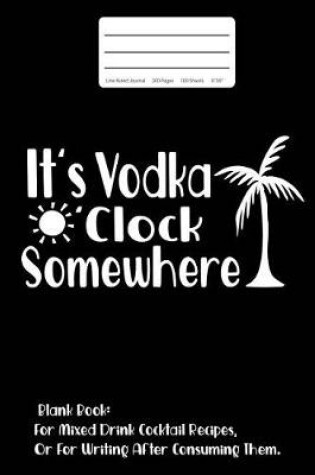 Cover of It's Vodka O'Clock Somewhere