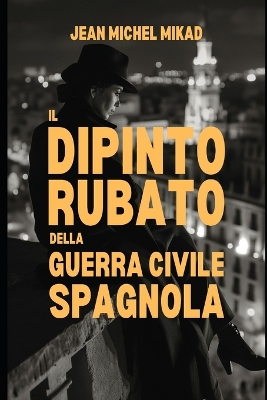 Book cover for Il dipinto rubato della guerra civile spagnola